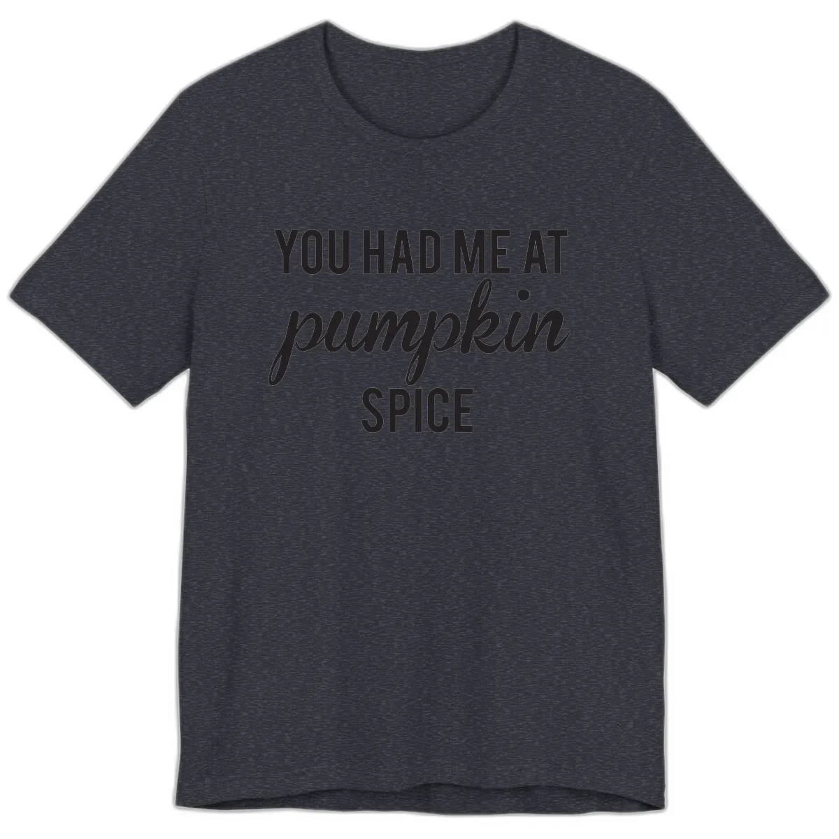 You Had Me At Pumpkin Spice Premium T-Shirt in Heather Navy