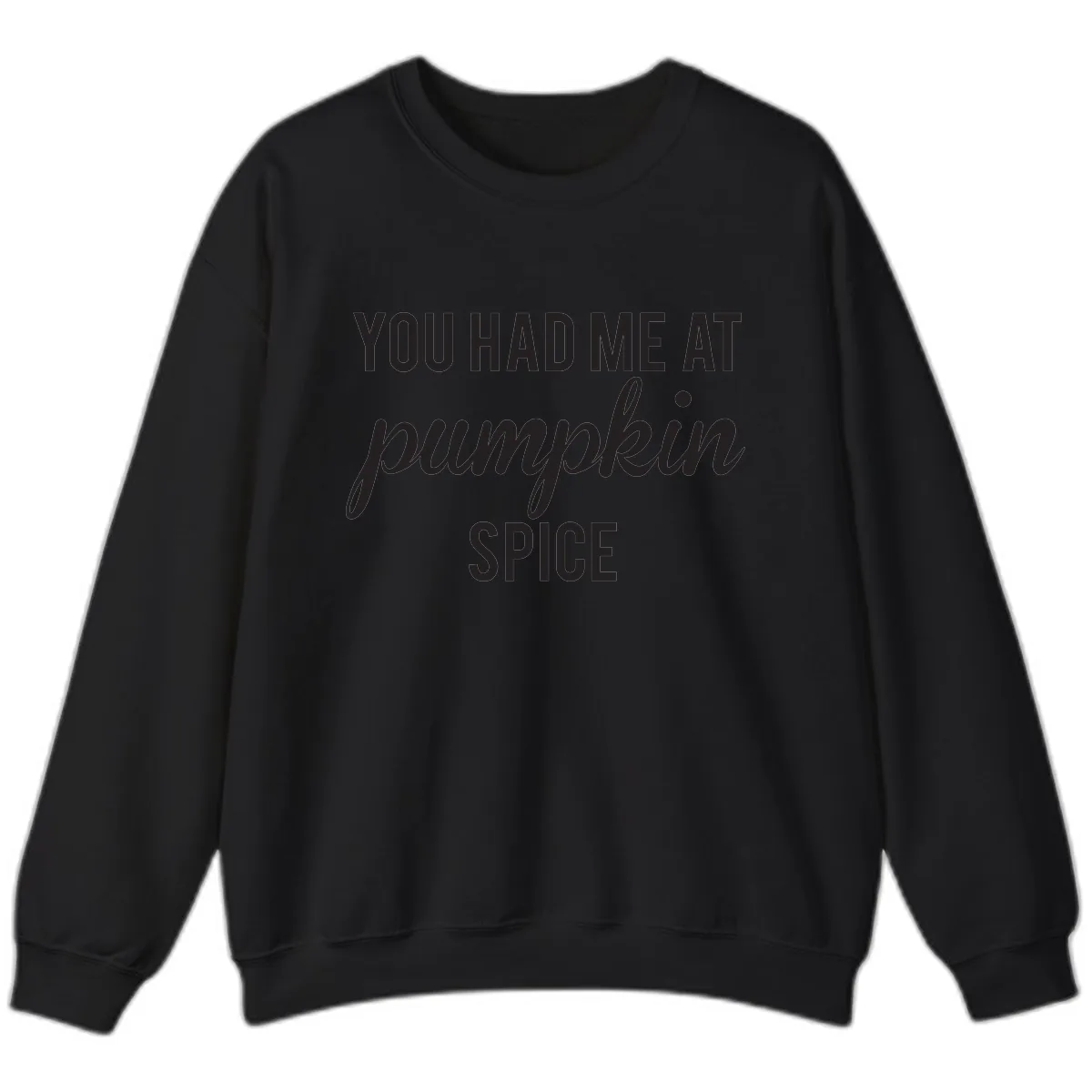 You Had Me At Pumpkin Spice Sweatshirt in Black