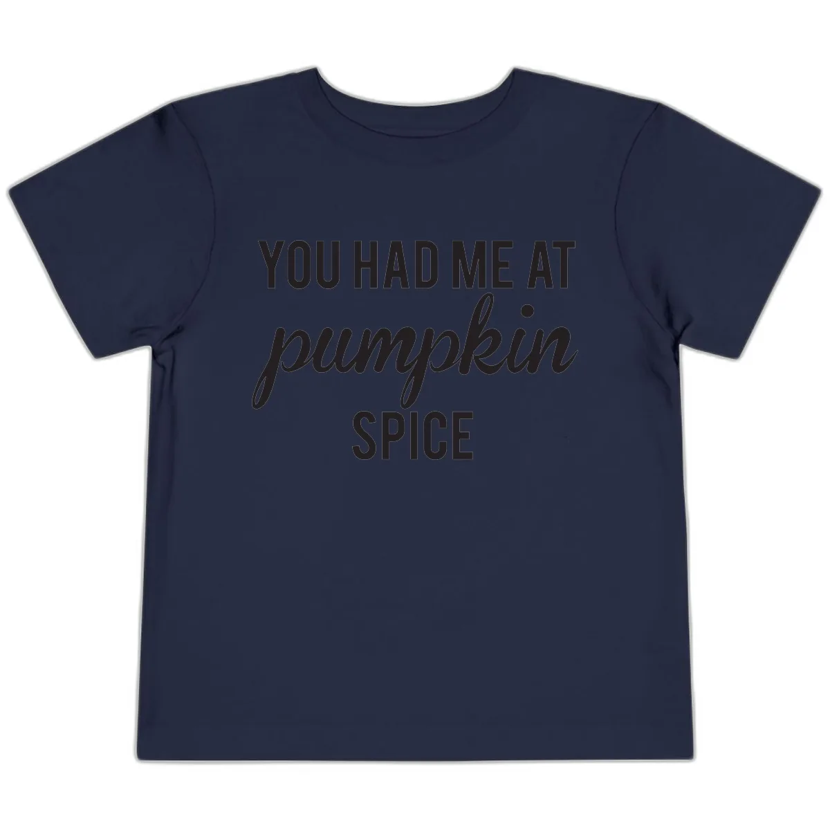 You Had Me At Pumpkin Spice Toddler T-Shirt in Navy
