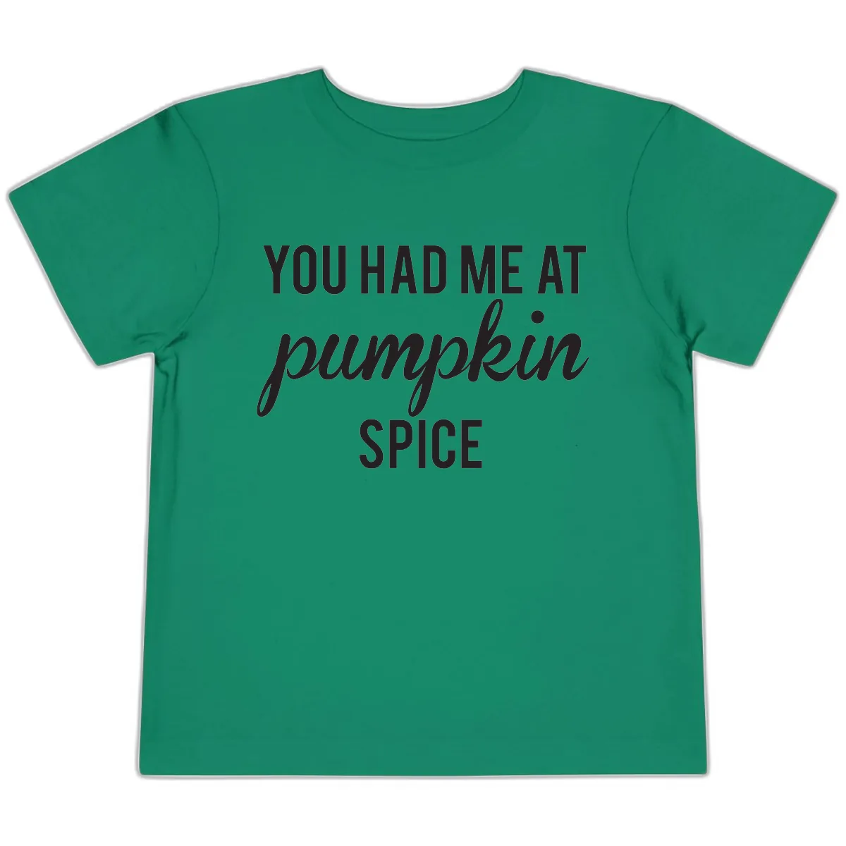 You Had Me At Pumpkin Spice Toddler T-Shirt in Kelly