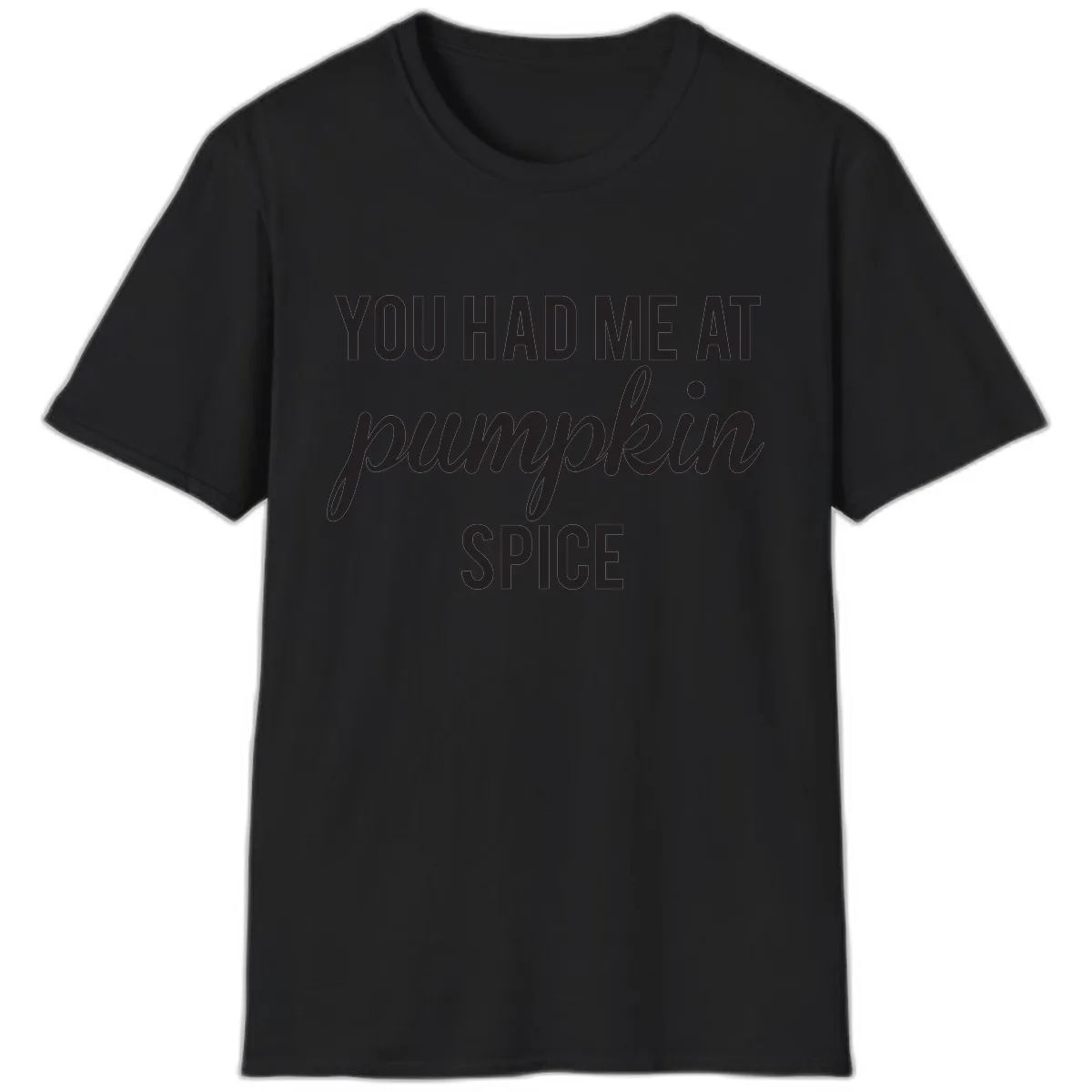 You Had Me At Pumpkin Spice T-Shirt in Black