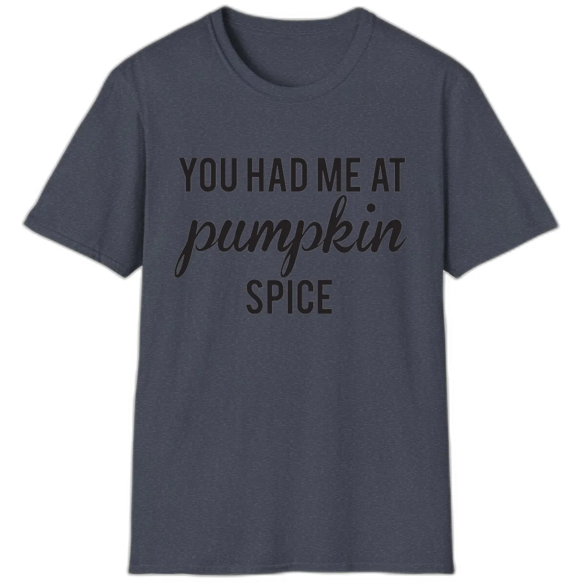 You Had Me At Pumpkin Spice T-Shirt in Heather Navy