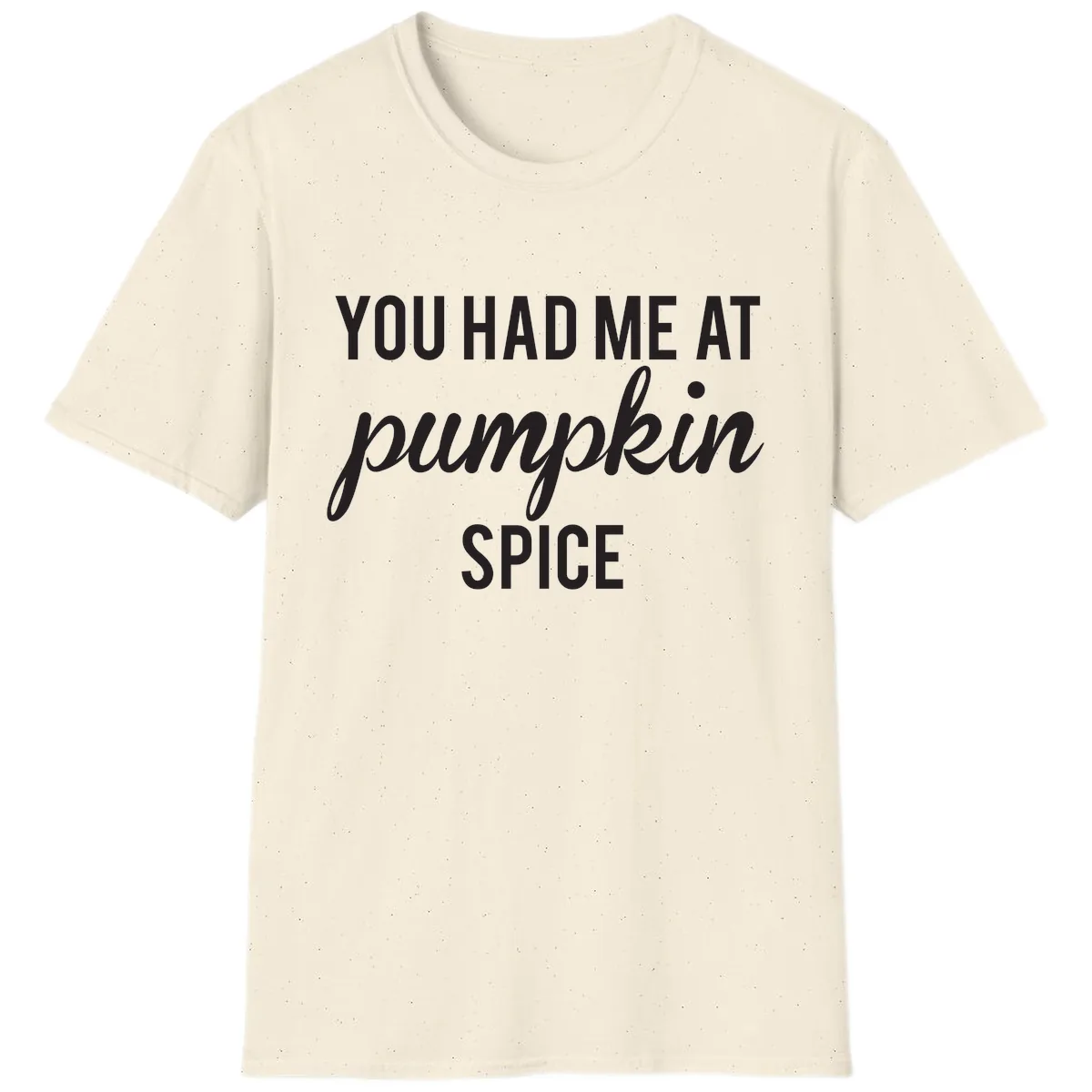 You Had Me At Pumpkin Spice T-Shirt in Natural