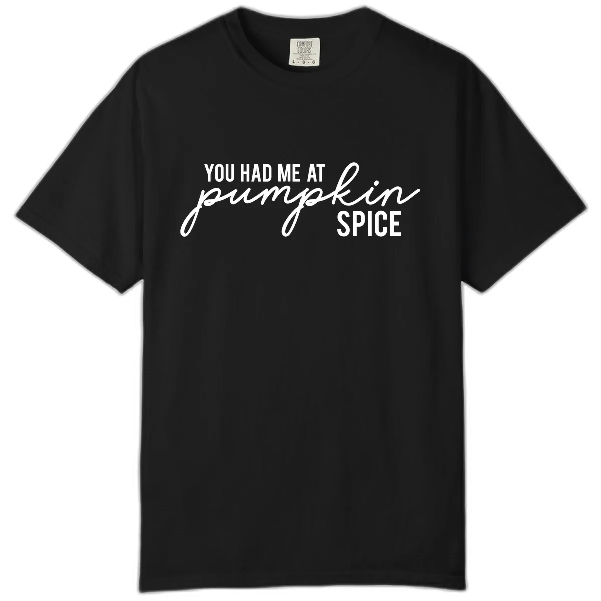 You Had Me At Pumpkin Spice Comfort Color in Black