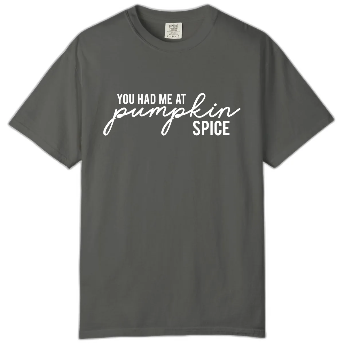 You Had Me At Pumpkin Spice Comfort Color in Pepper