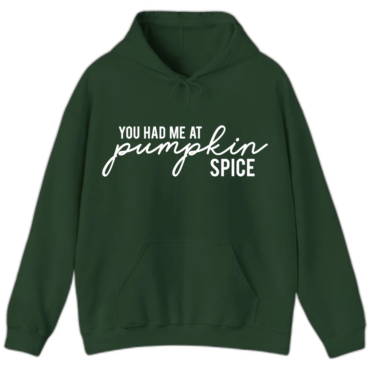 You Had Me At Pumpkin Spice Hoodie in Forest Green
