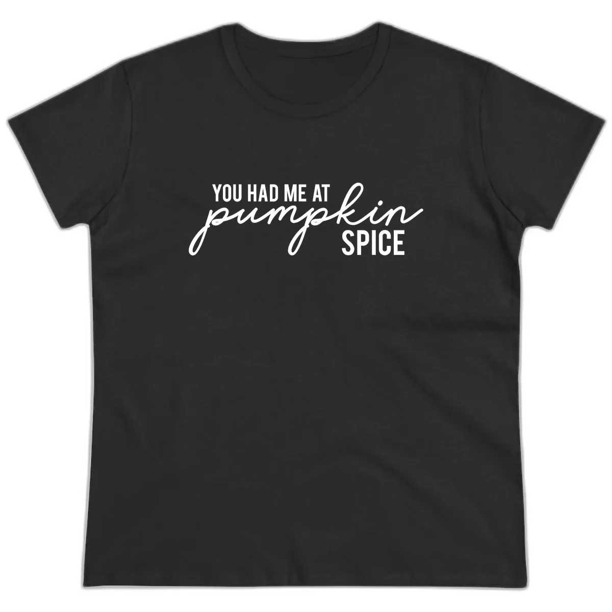You Had Me At Pumpkin Spice Ladies Tee in Black