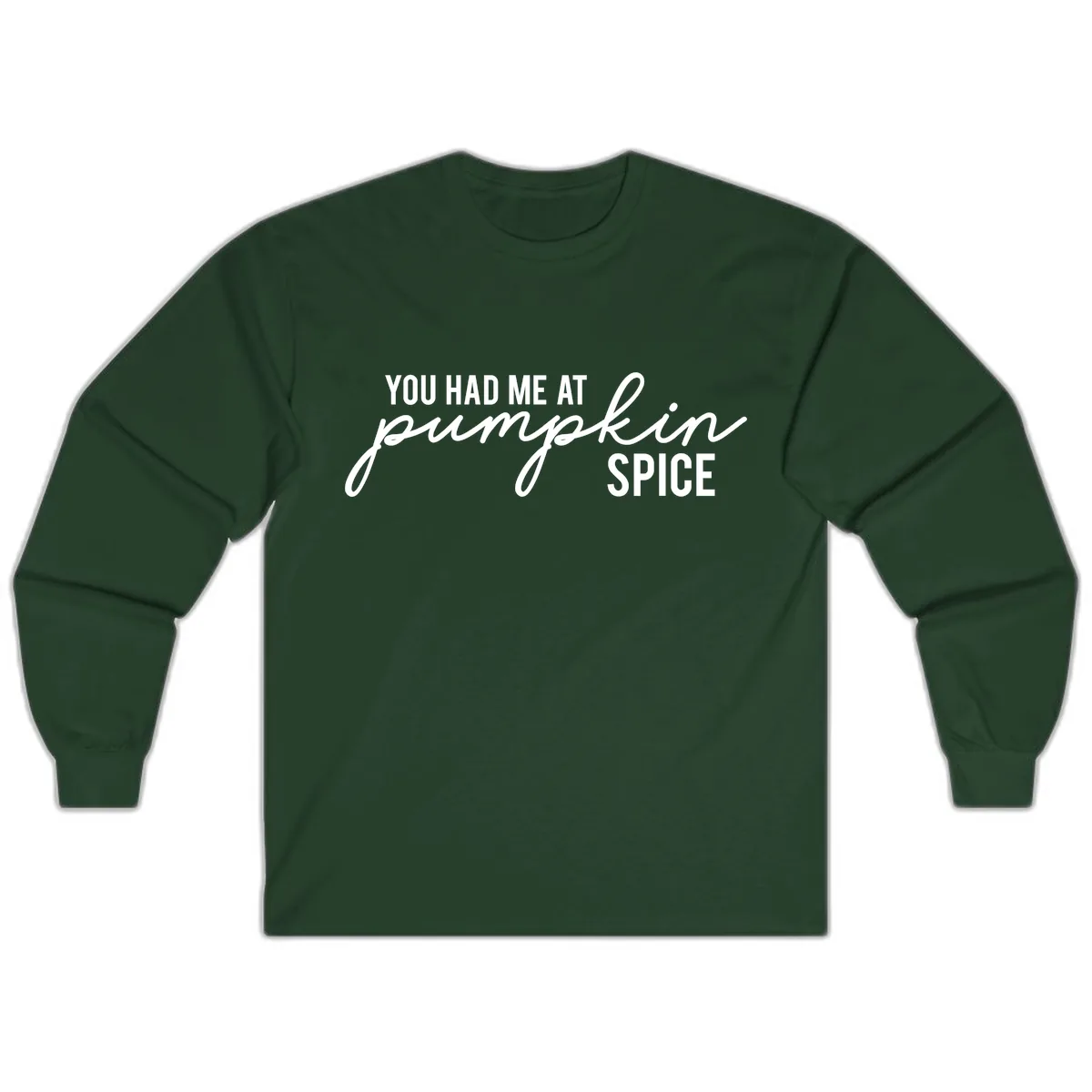 You Had Me At Pumpkin Spice Long Sleeve in Forest Green