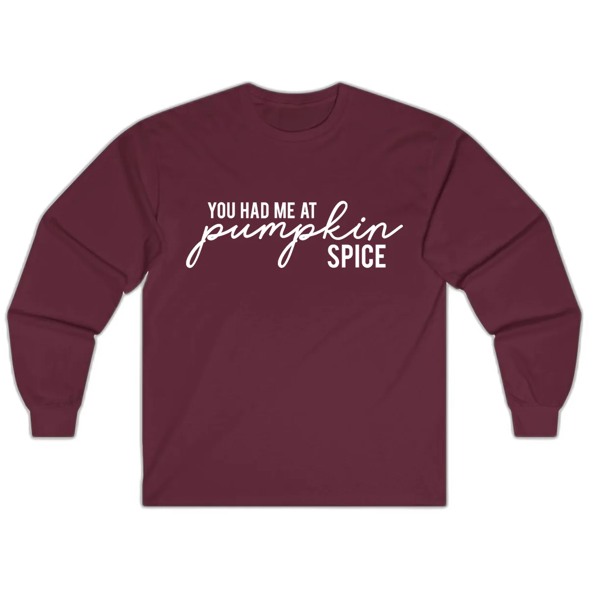 You Had Me At Pumpkin Spice Long Sleeve in Maroon