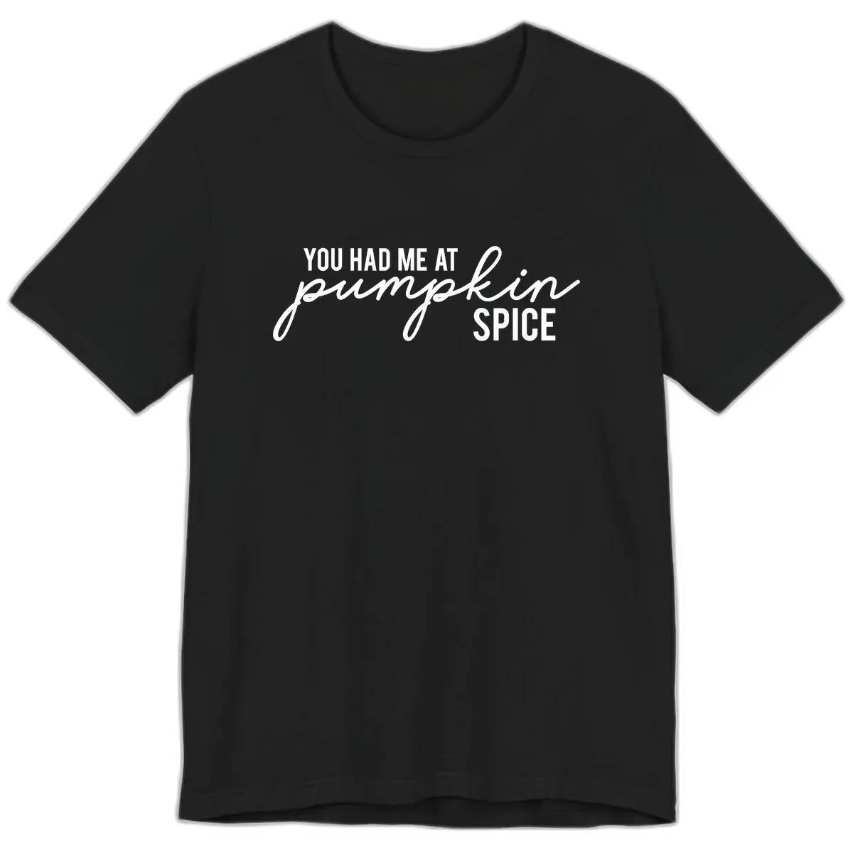 You Had Me At Pumpkin Spice Premium T-Shirt in Black