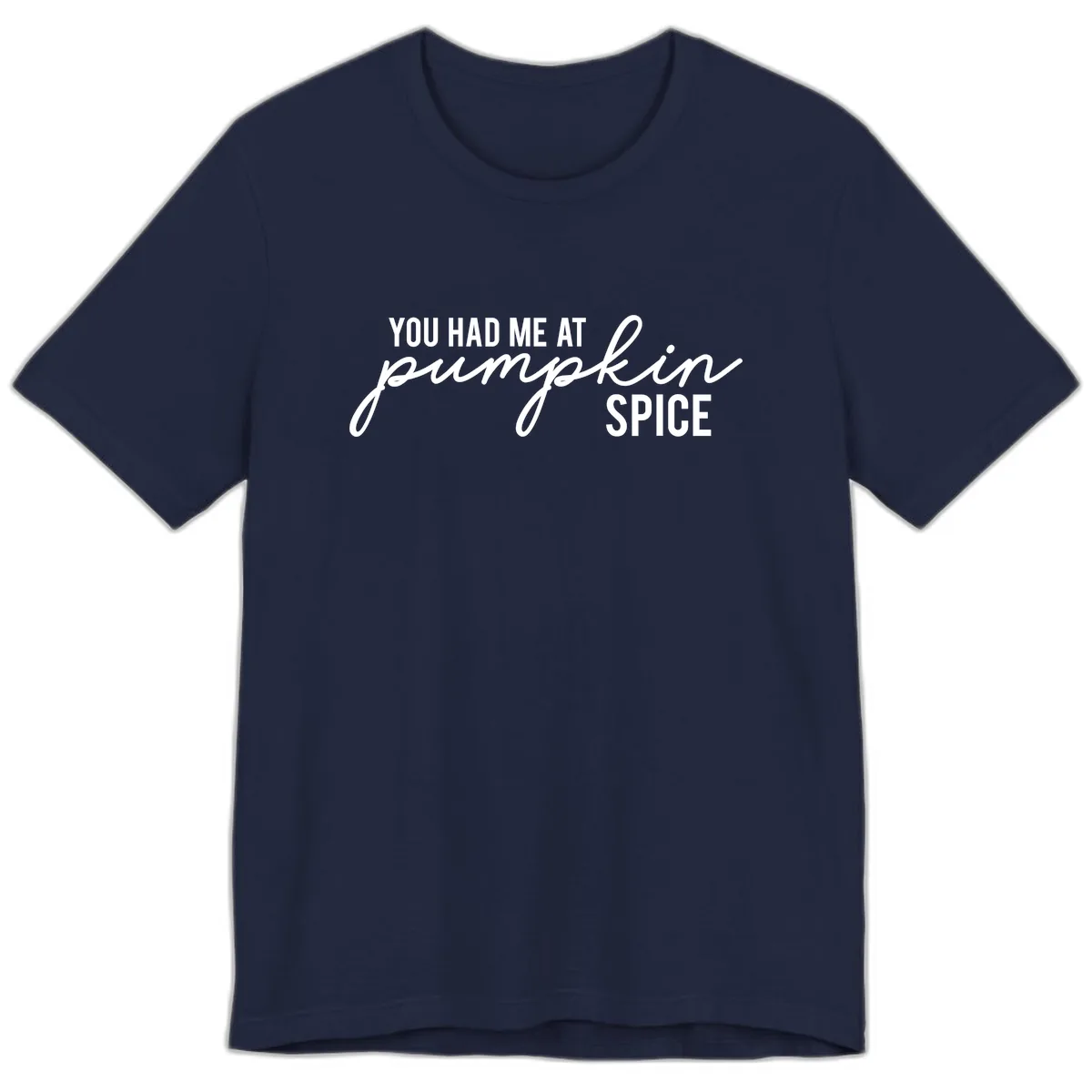 You Had Me At Pumpkin Spice Premium T-Shirt in Navy