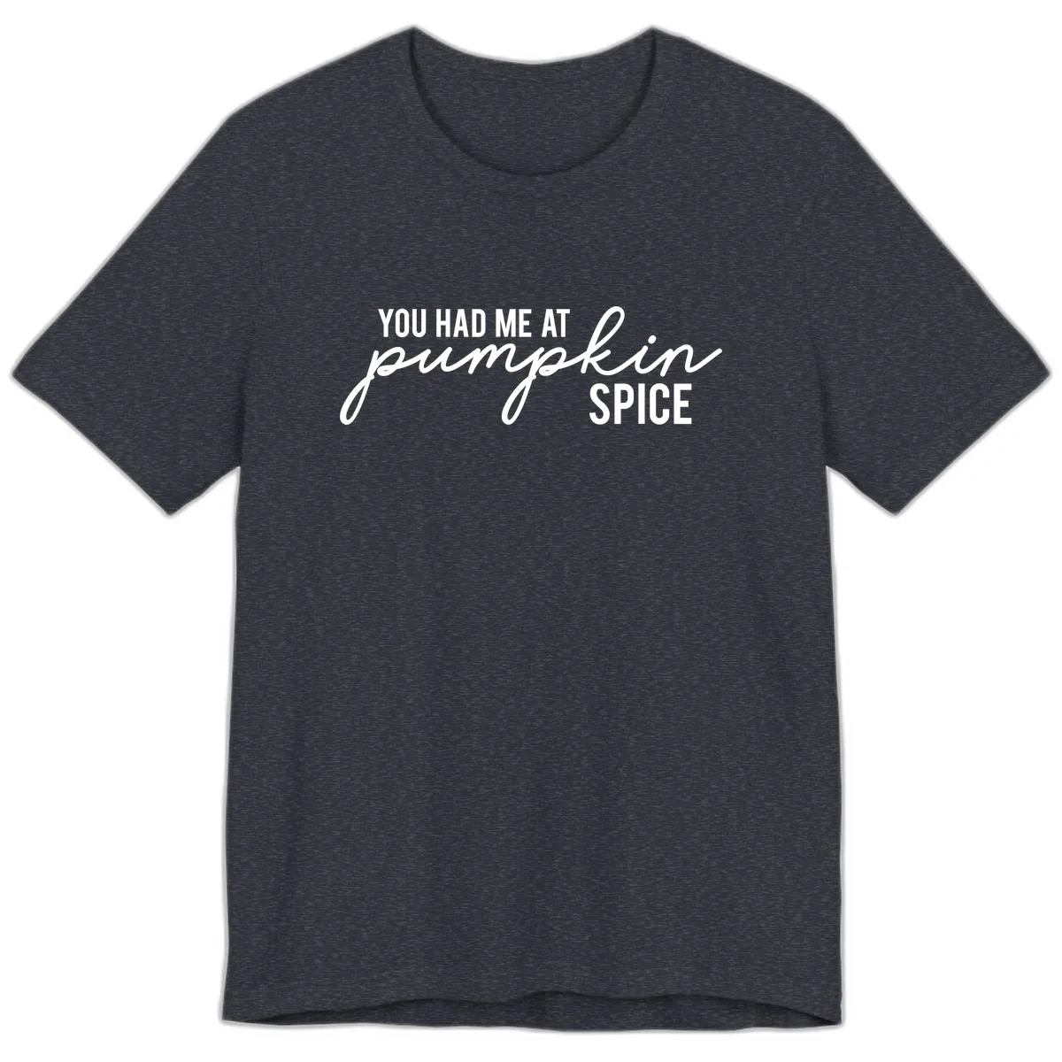 You Had Me At Pumpkin Spice Premium T-Shirt in Heather Navy