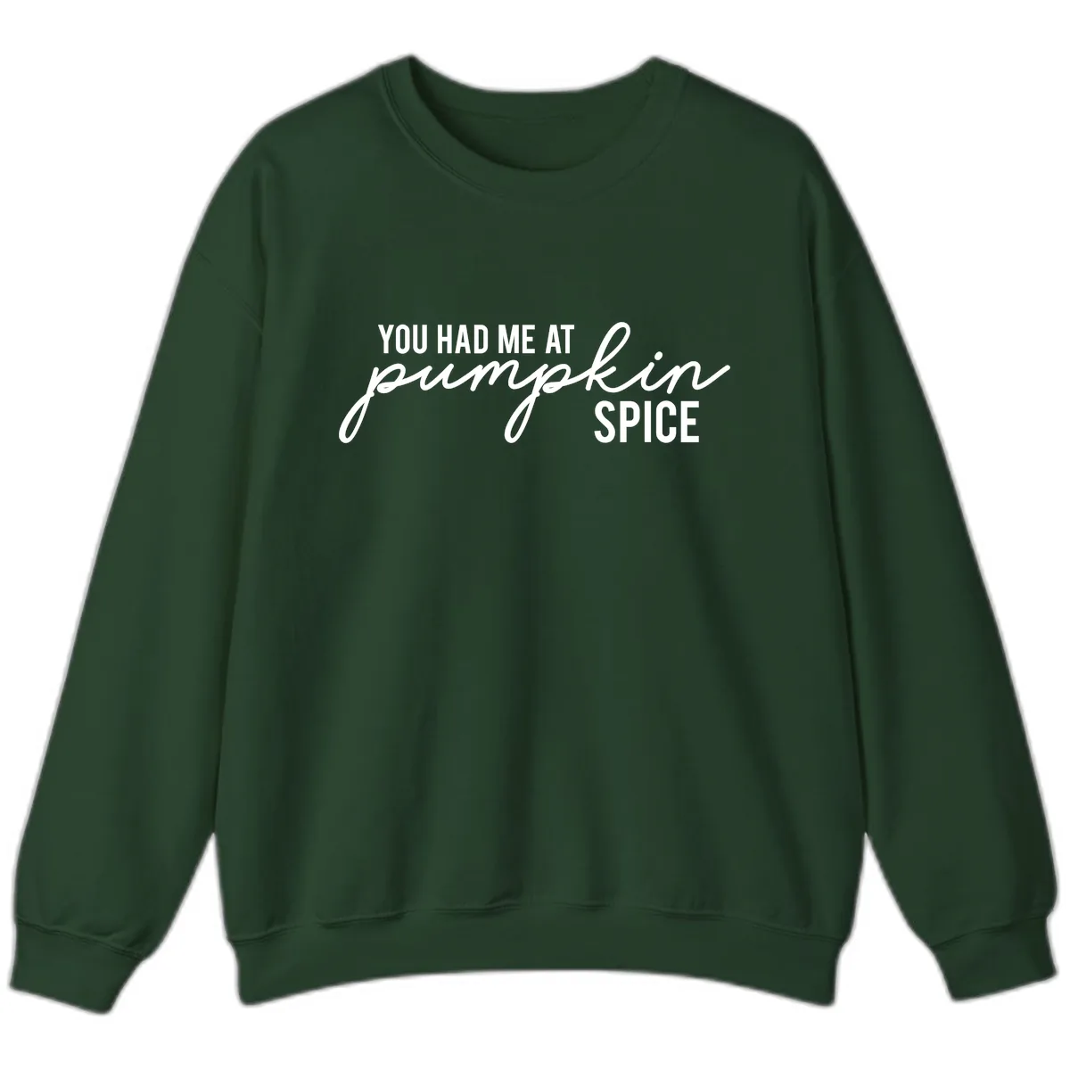 You Had Me At Pumpkin Spice Sweatshirt in Forest Green