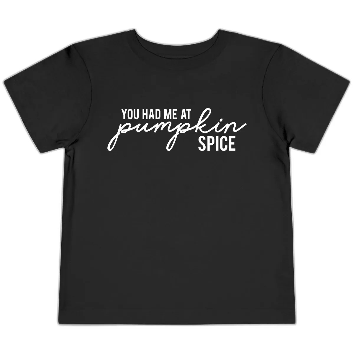 You Had Me At Pumpkin Spice Toddler T-Shirt in Black