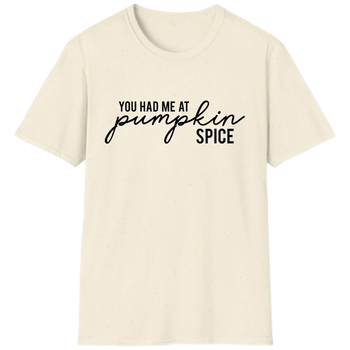 You Had Me At Pumpkin Spice T-Shirt in Natural