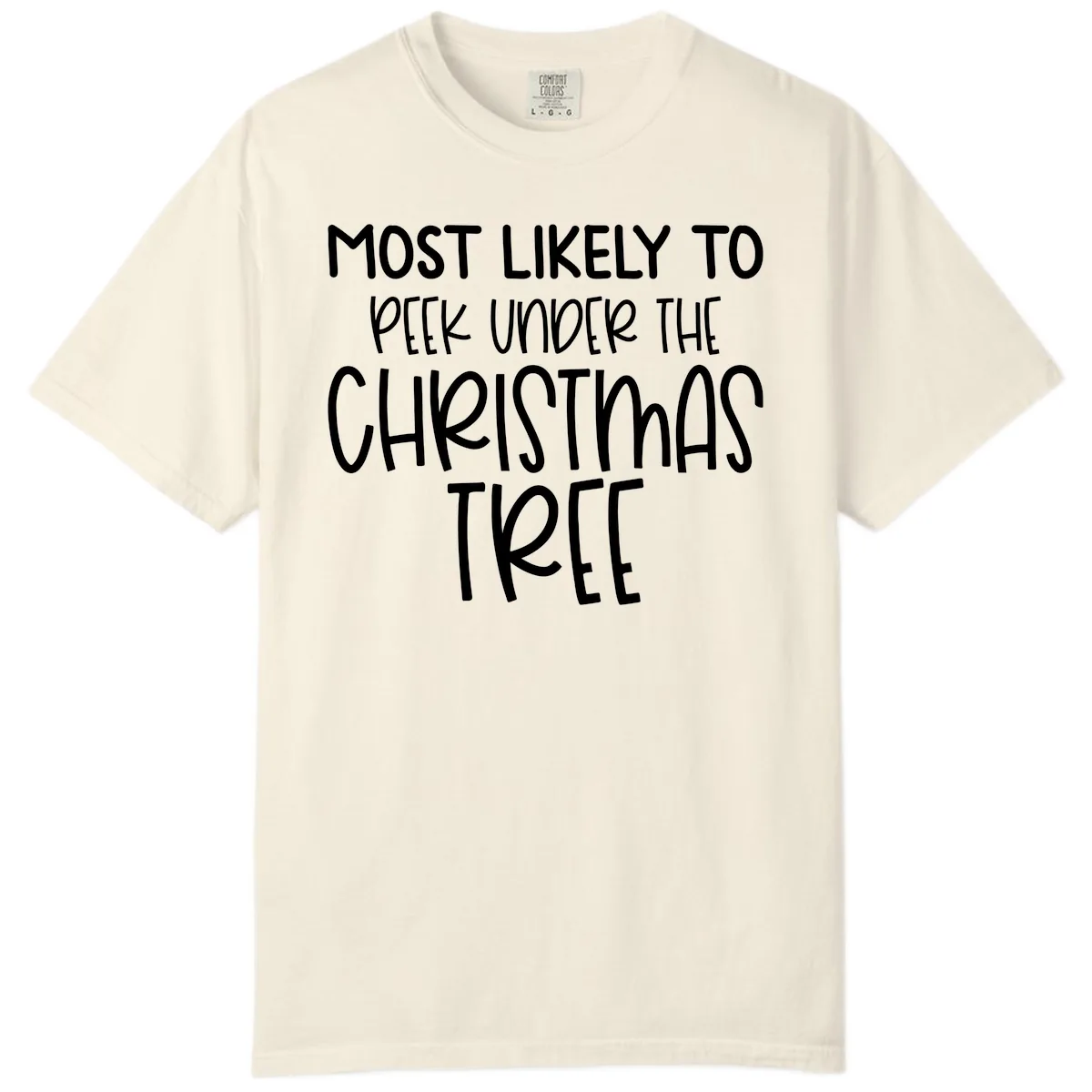 Most Likely To Peek Under Christmas Tree Comfort Color in Ivory