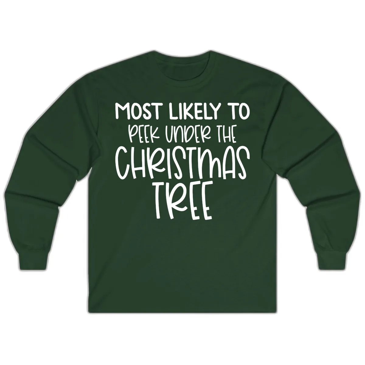 Most Likely To Peek Under Christmas Tree Long Sleeve in Forest Green