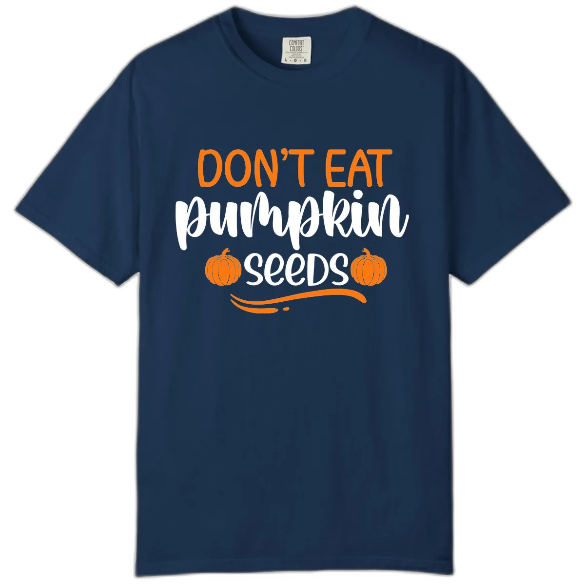 Don't Eat Pumpkin Seeds Fall Saying Comfort Color in Navy
