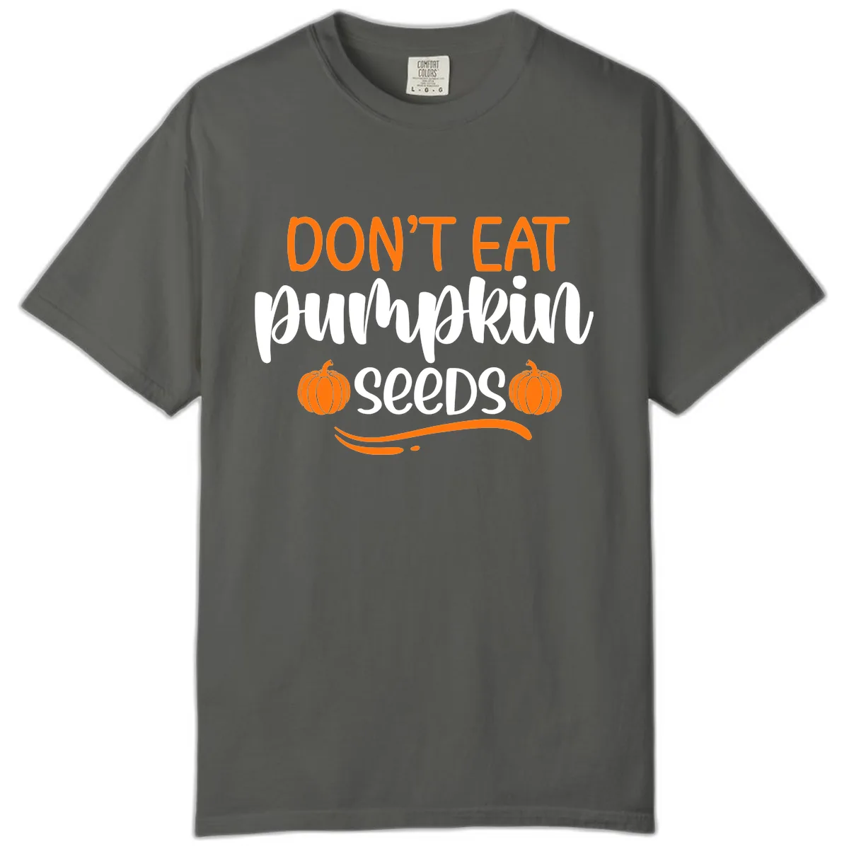 Don't Eat Pumpkin Seeds Fall Saying Comfort Color in Pepper