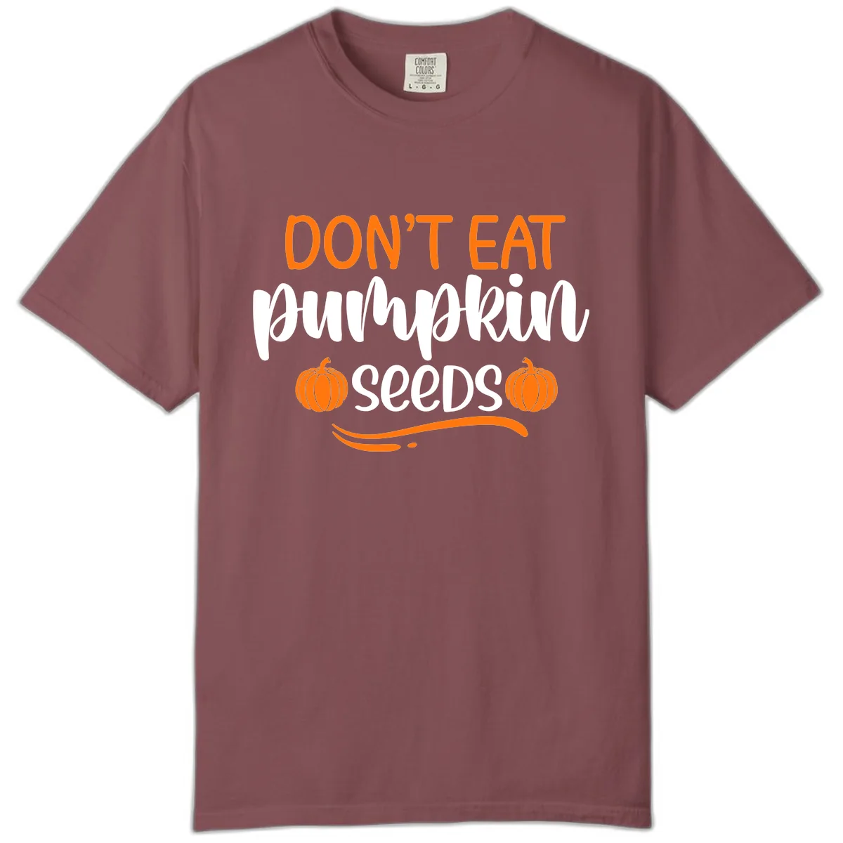 Don't Eat Pumpkin Seeds Fall Saying Comfort Color in Brick