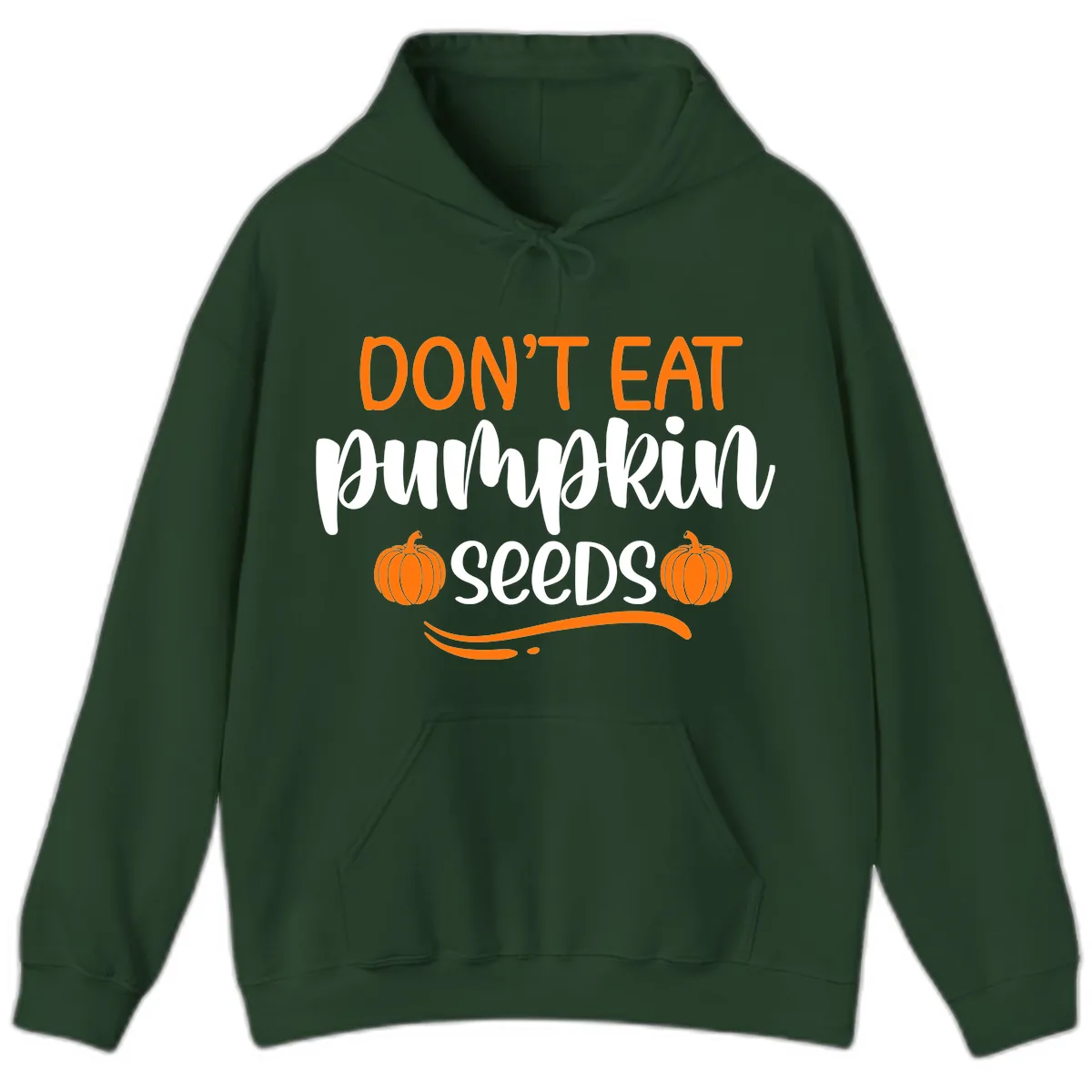 Don't Eat Pumpkin Seeds Fall Saying Hoodie in Forest Green