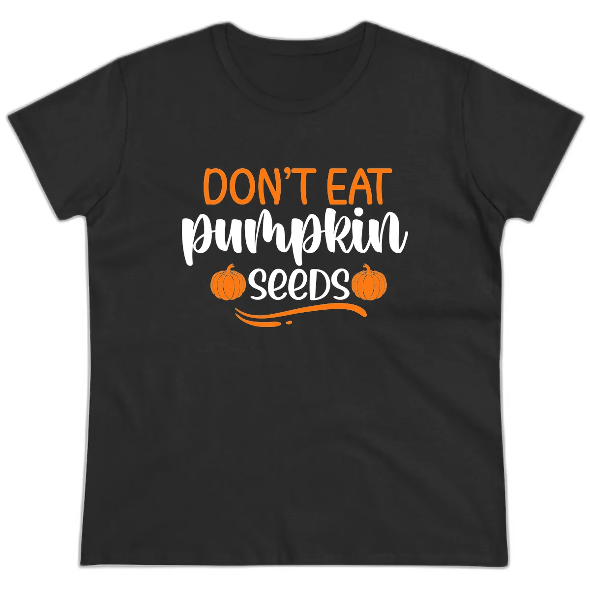 Don't Eat Pumpkin Seeds Fall Saying Ladies Tee in Black