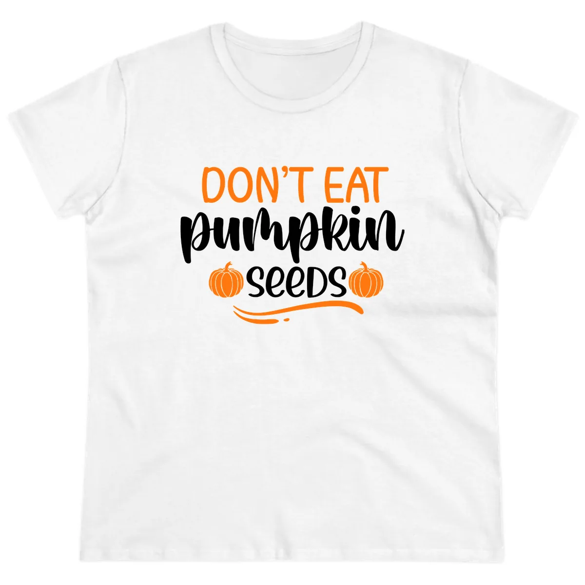 Don't Eat Pumpkin Seeds Fall Saying Ladies Tee in White