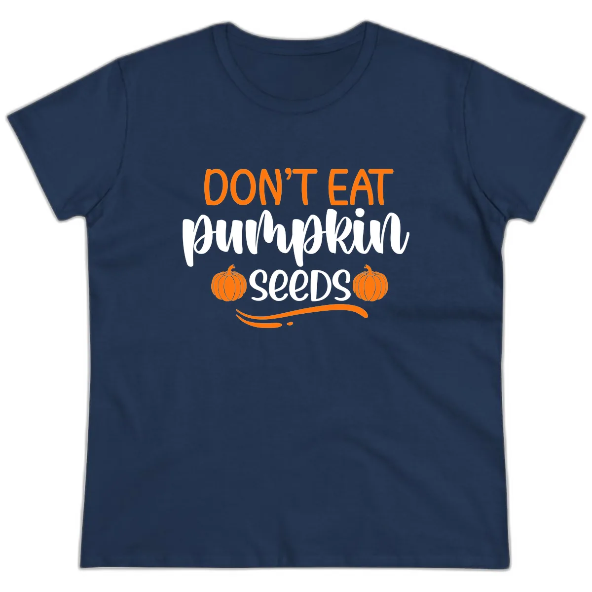 Don't Eat Pumpkin Seeds Fall Saying Ladies Tee in Navy