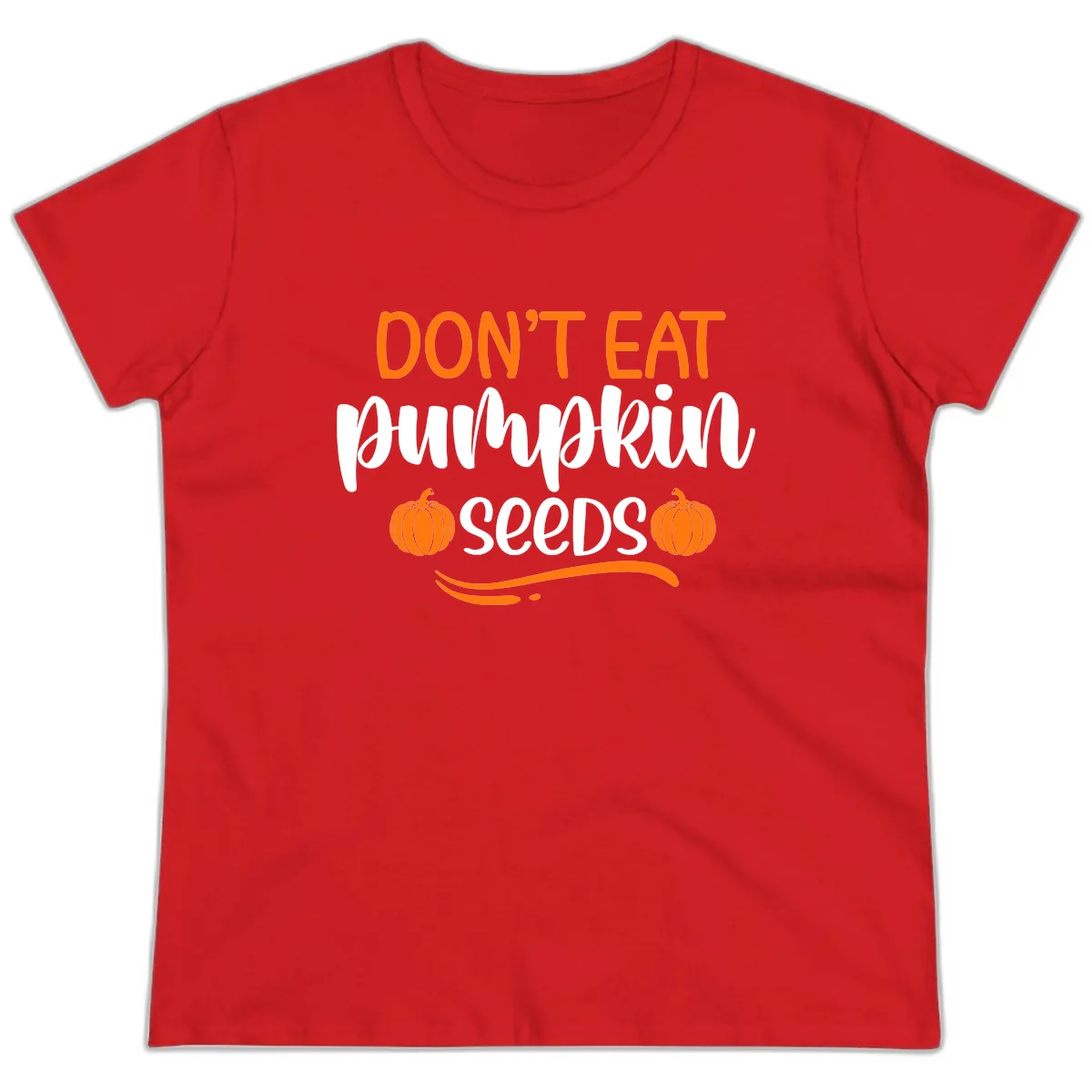 Don't Eat Pumpkin Seeds Fall Saying Ladies Tee in Red
