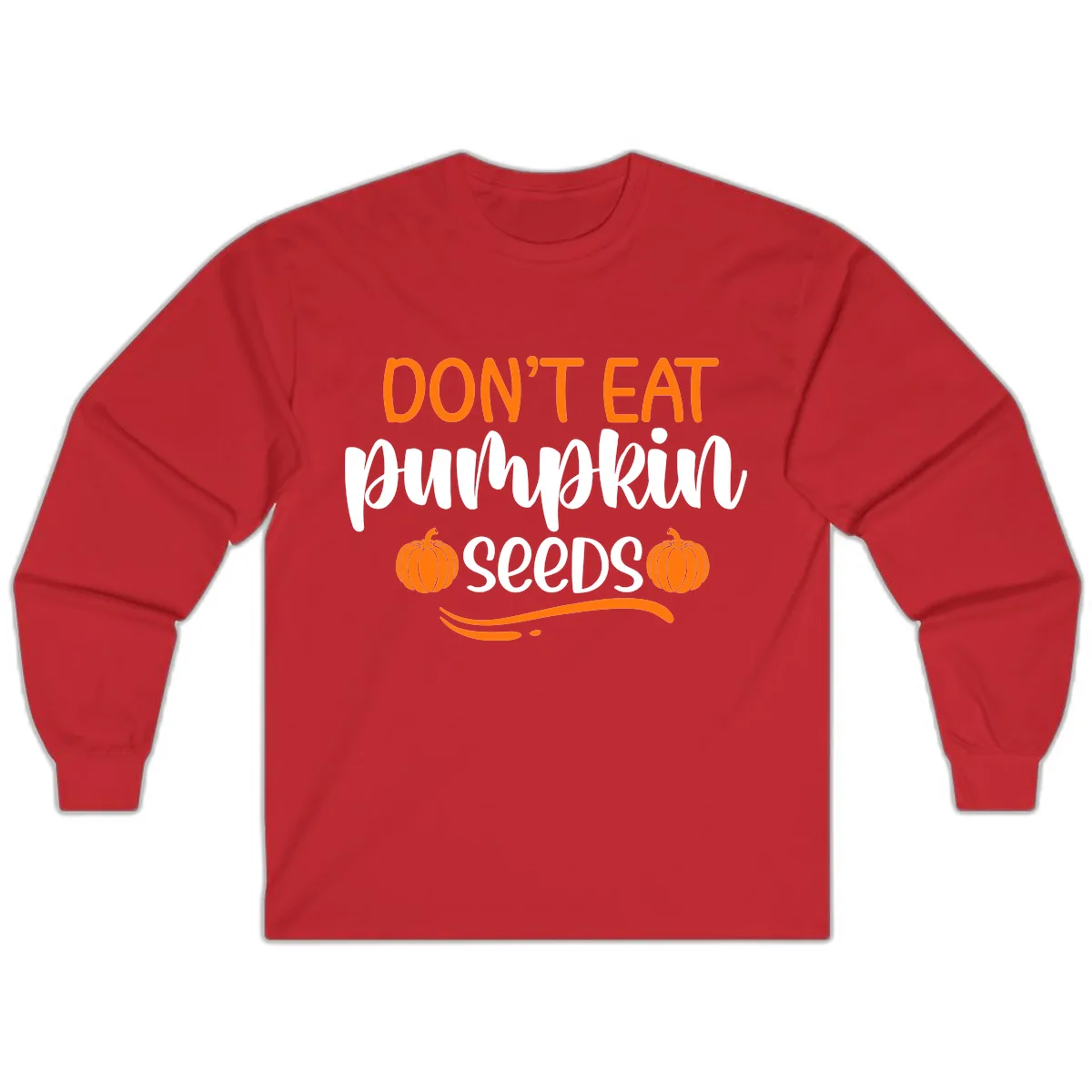 Don't Eat Pumpkin Seeds Fall Saying Long Sleeve in Red