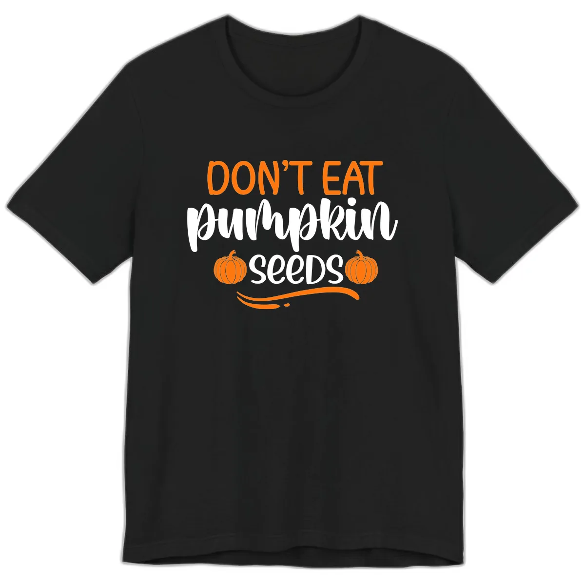 Don't Eat Pumpkin Seeds Fall Saying Premium T-Shirt in Black