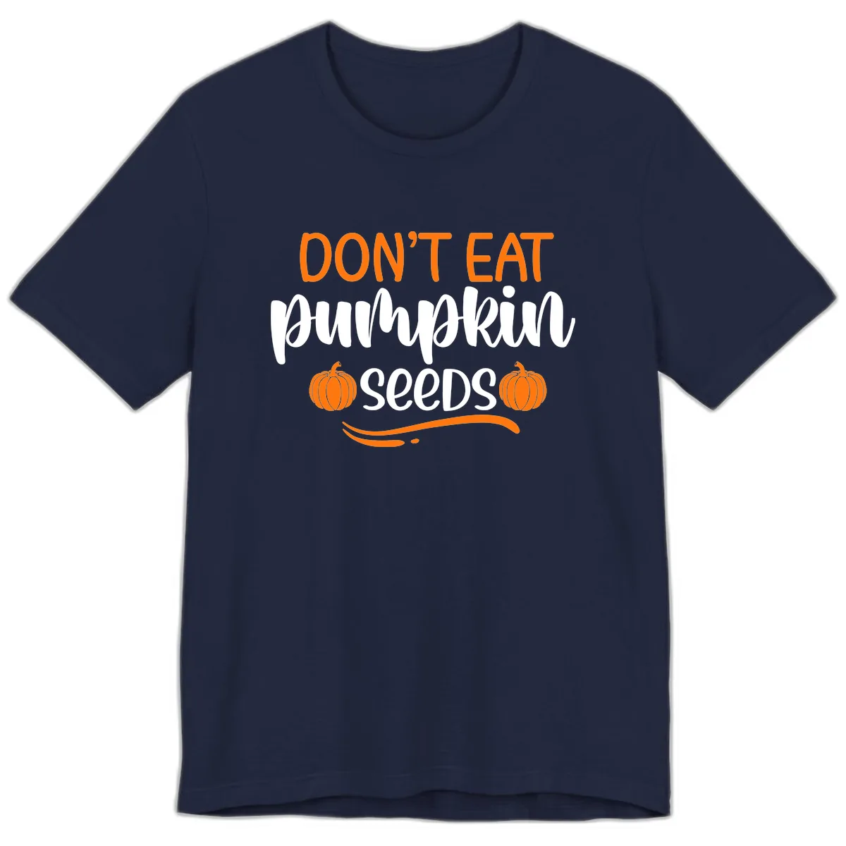 Don't Eat Pumpkin Seeds Fall Saying Premium T-Shirt in Navy