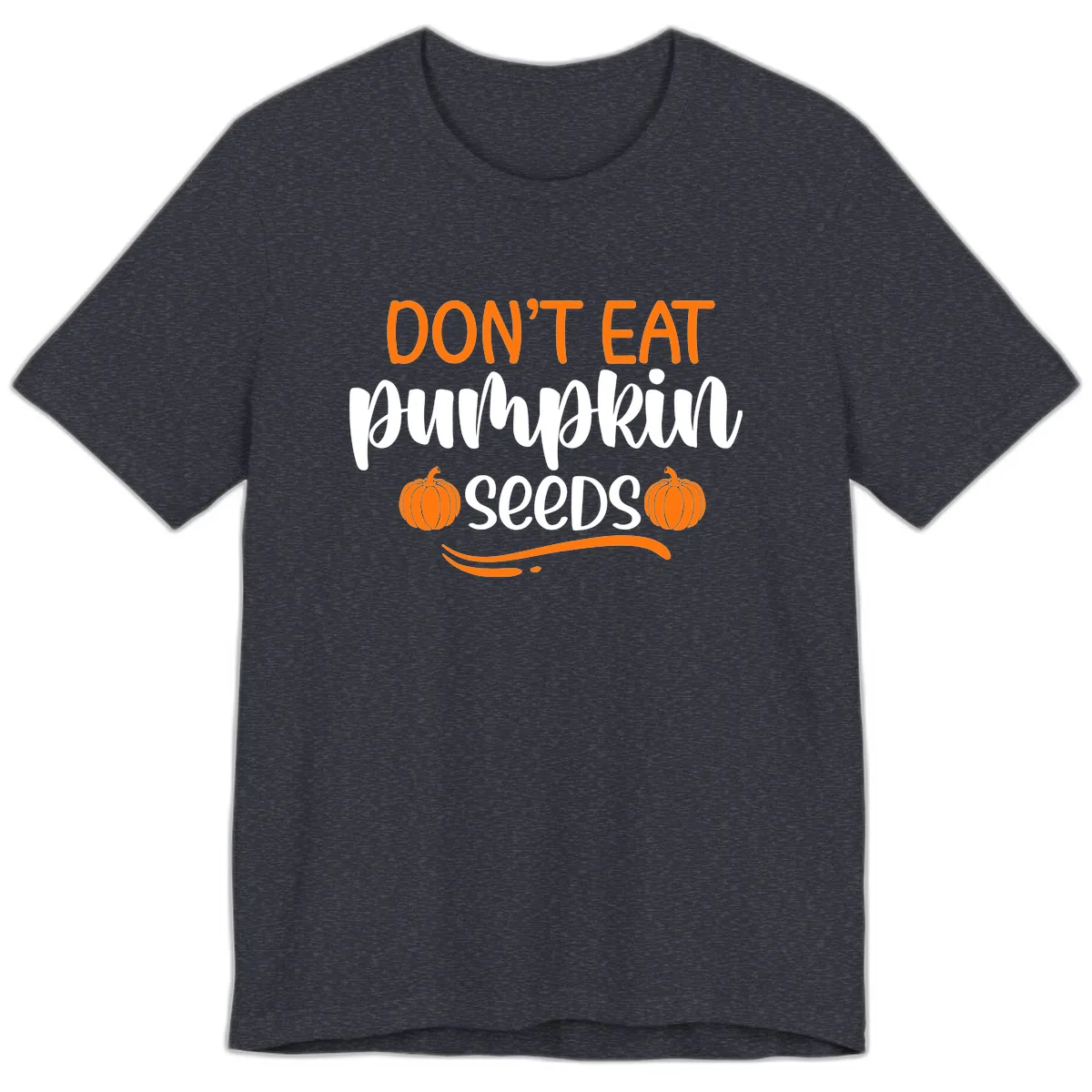 Don't Eat Pumpkin Seeds Fall Saying Premium T-Shirt in Heather Navy