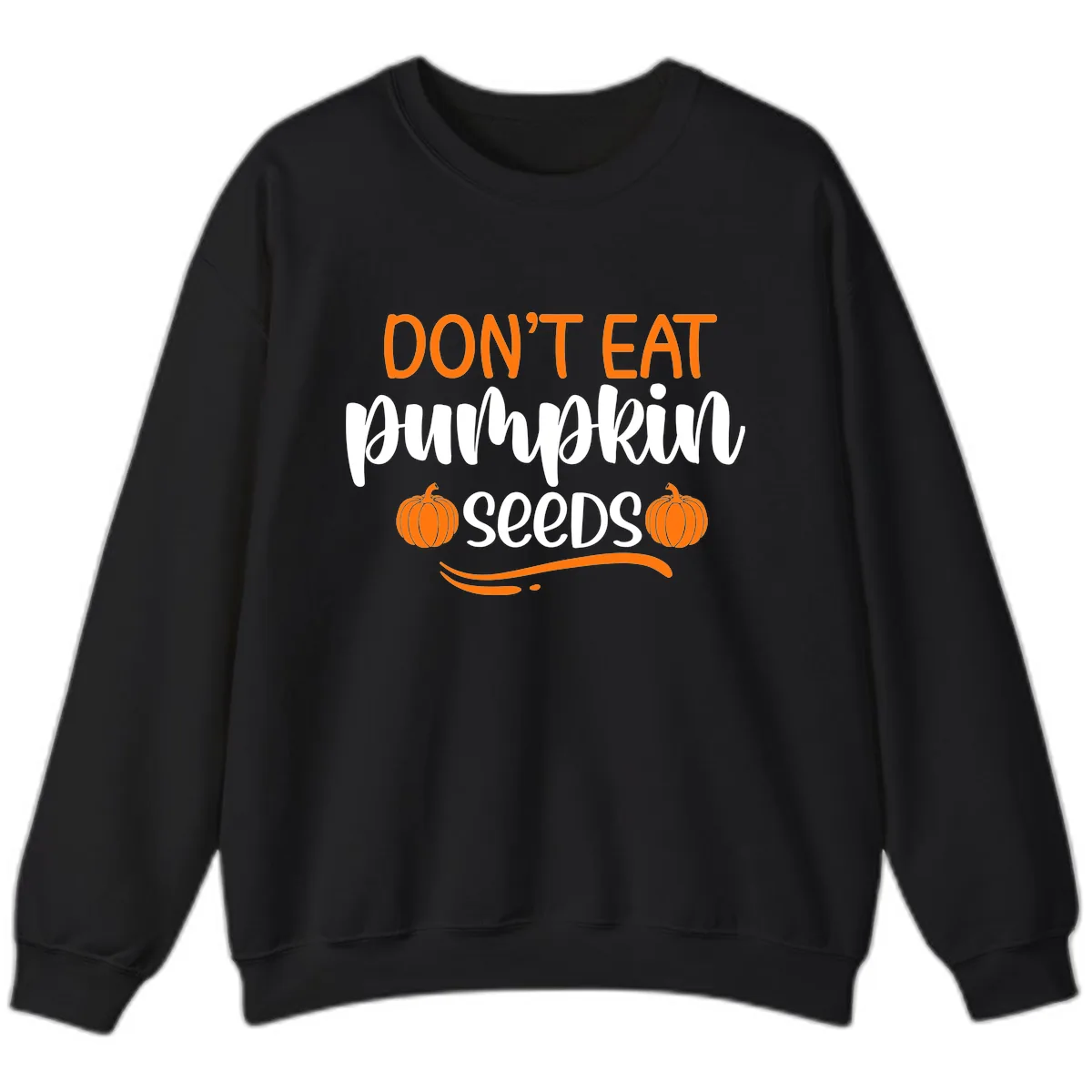 Don't Eat Pumpkin Seeds Fall Saying Sweatshirt in Black