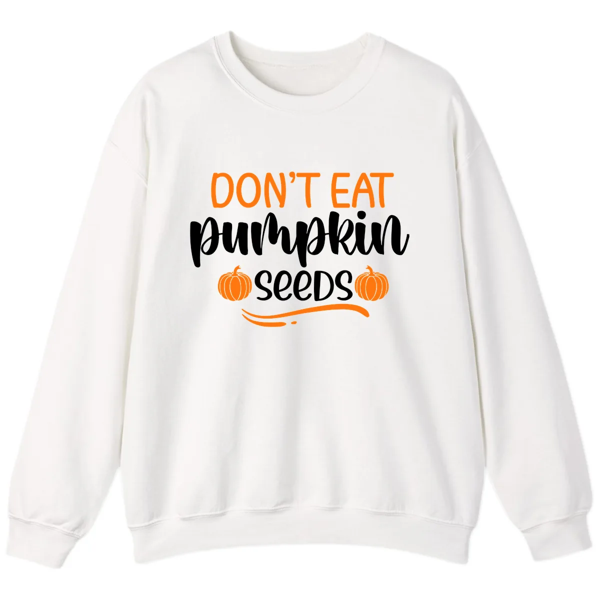 Don't Eat Pumpkin Seeds Fall Saying Sweatshirt in White