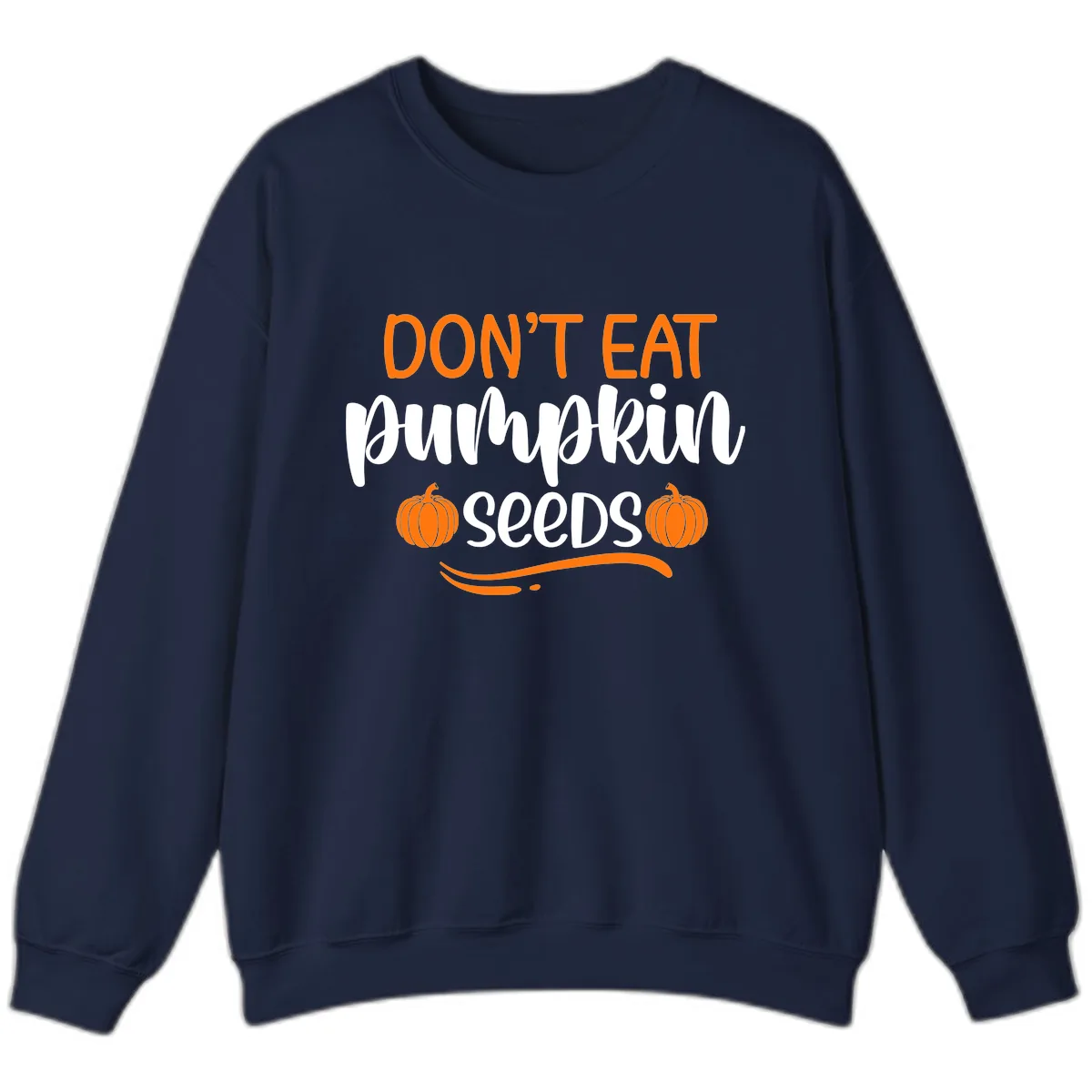 Don't Eat Pumpkin Seeds Fall Saying Sweatshirt in Navy