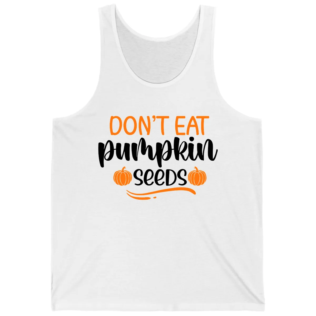 Don't Eat Pumpkin Seeds Fall Saying Tank in White