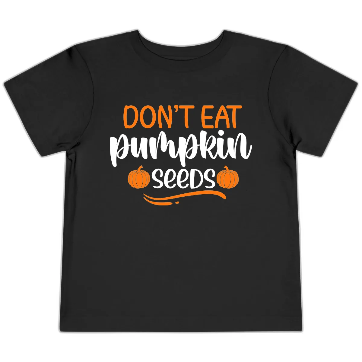 Don't Eat Pumpkin Seeds Fall Saying Toddler T-Shirt in Black