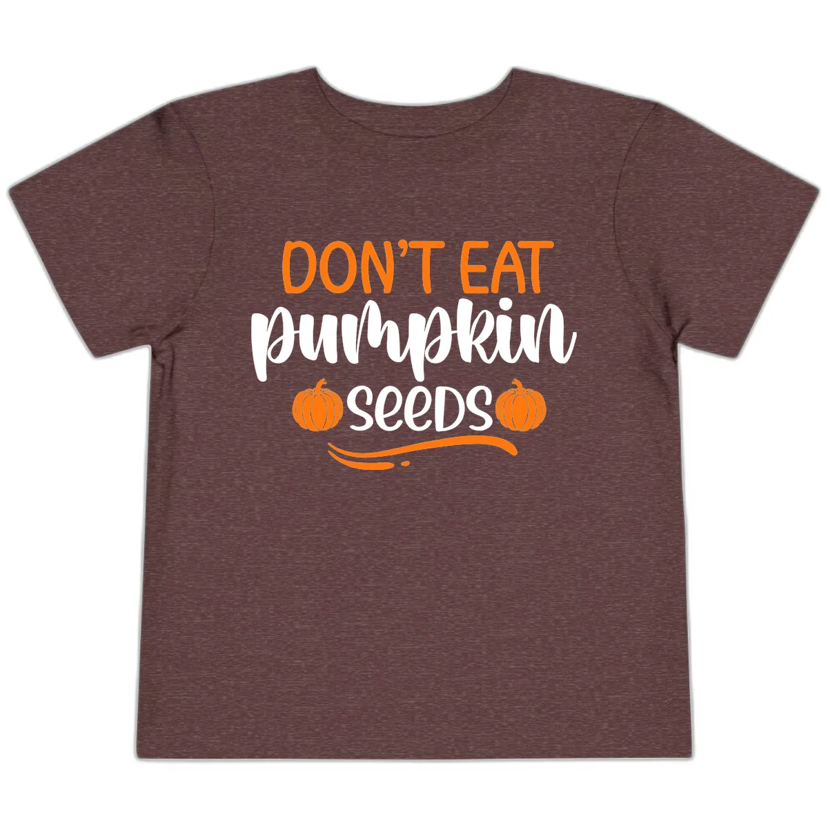 Don't Eat Pumpkin Seeds Fall Saying Toddler T-Shirt in Heather Maroon