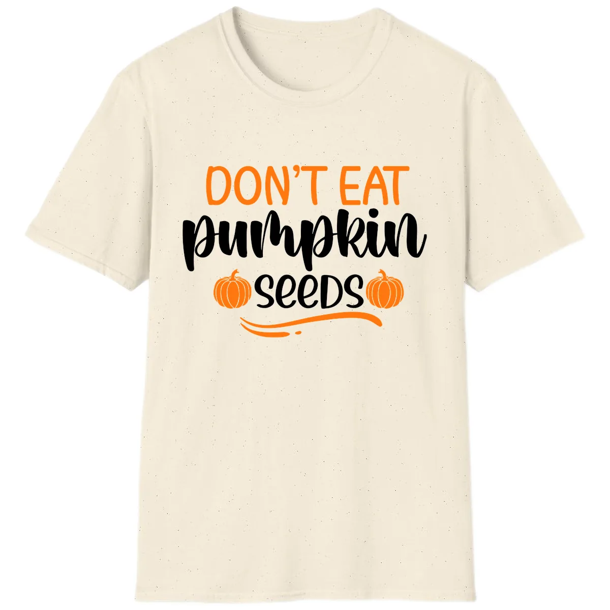 Don't Eat Pumpkin Seeds Fall Saying T-Shirt in Natural