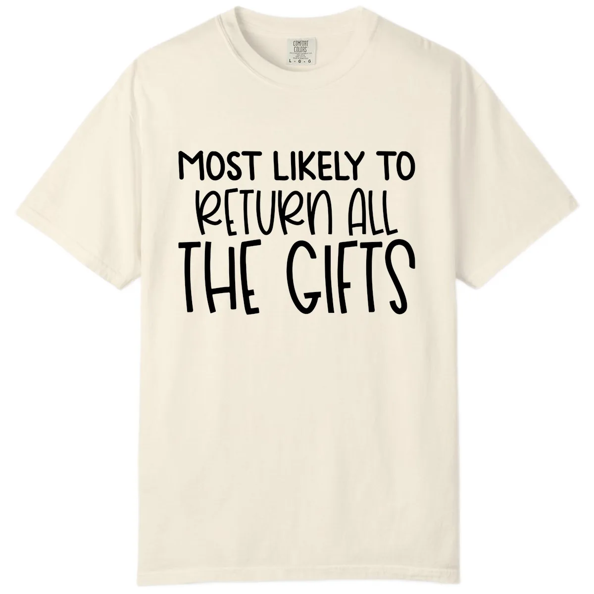 Most Likely To Return All The Gifts Comfort Color in Ivory