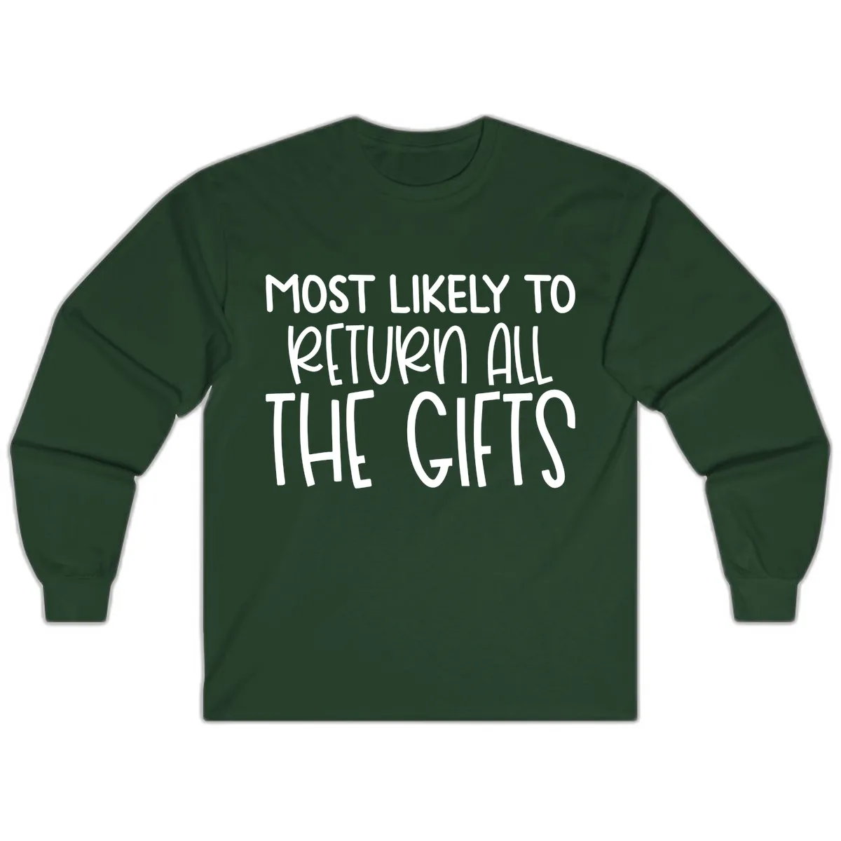 Most Likely To Return All The Gifts Long Sleeve in Forest Green