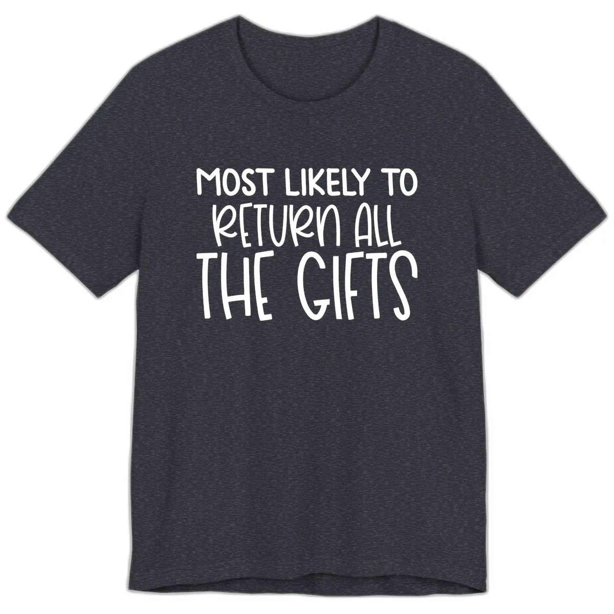 Most Likely To Return All The Gifts Premium T-Shirt in Heather Navy