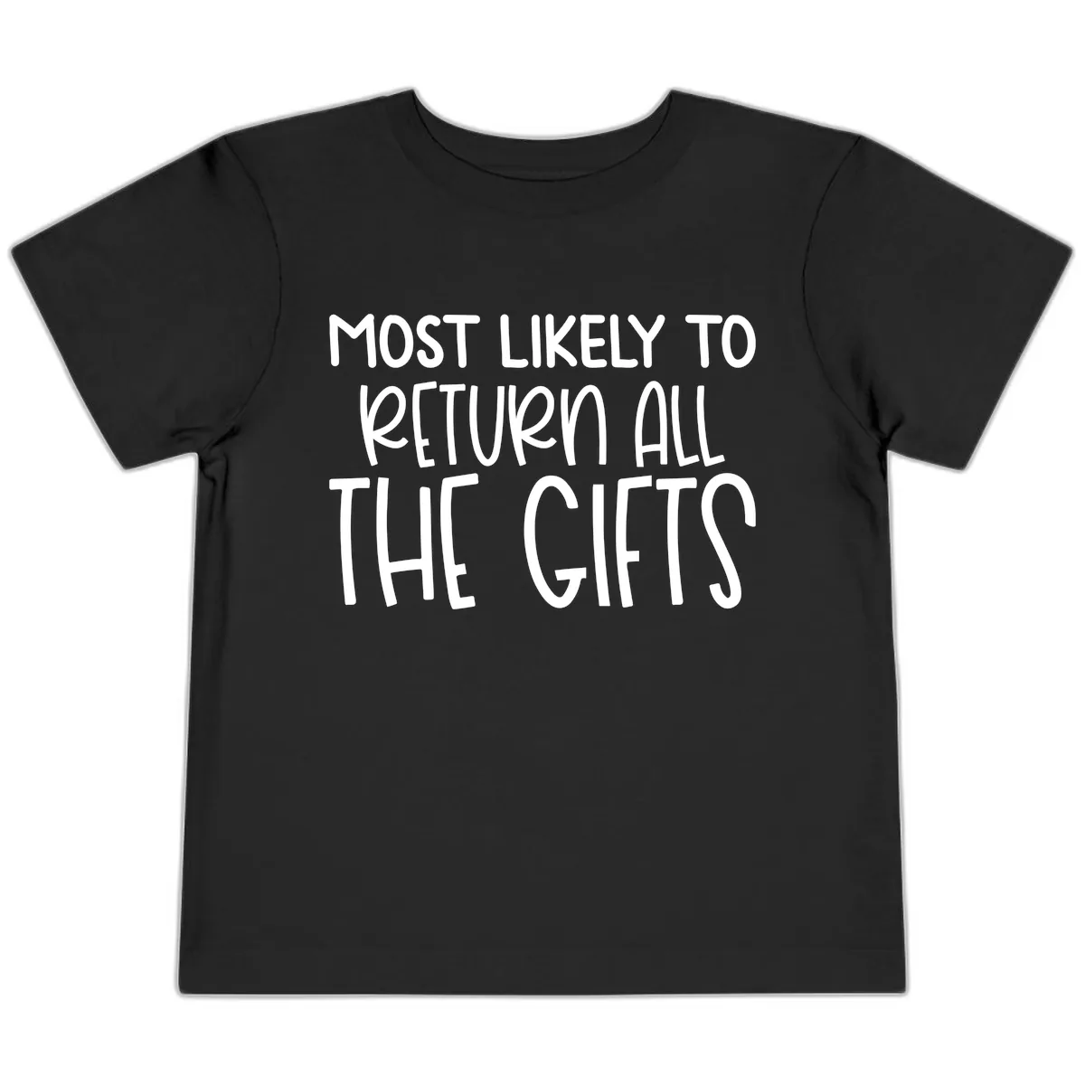 Most Likely To Return All The Gifts Toddler T-Shirt in Black
