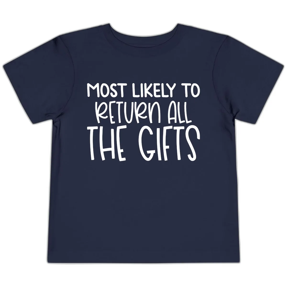Most Likely To Return All The Gifts Toddler T-Shirt in Navy