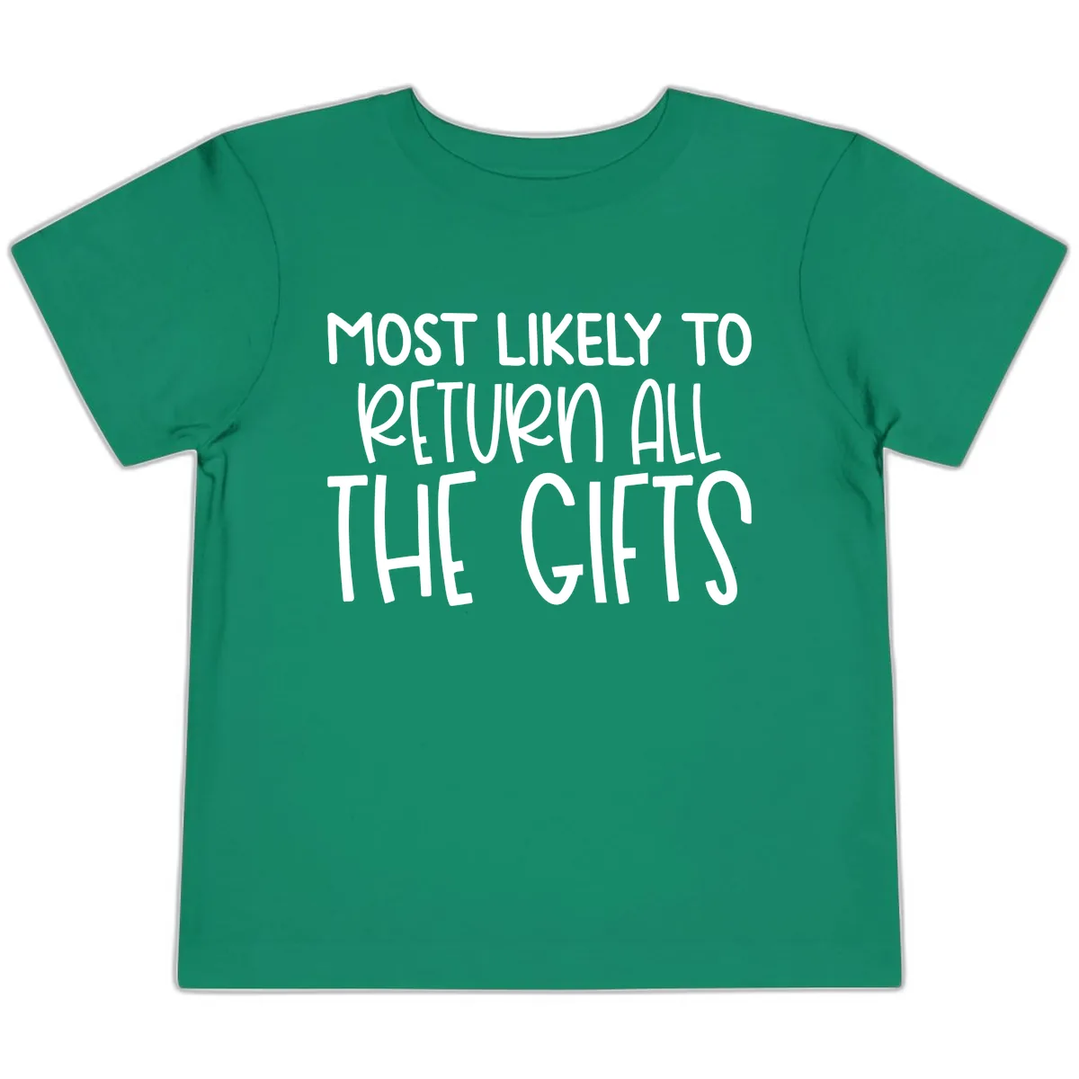 Most Likely To Return All The Gifts Toddler T-Shirt in Kelly