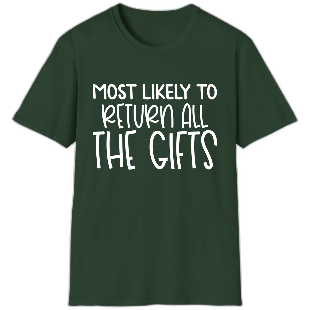 Most Likely To Return All The Gifts T-Shirt in Forest Green