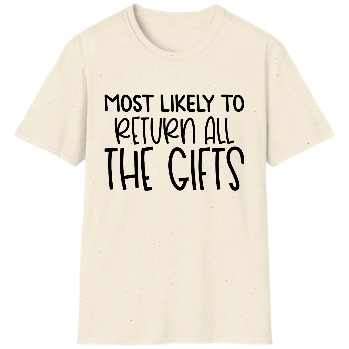 Most Likely To Return All The Gifts T-Shirt in Natural
