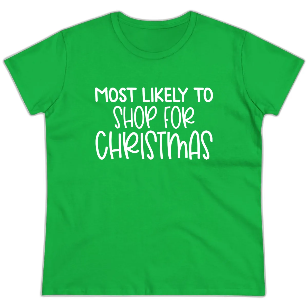 Most Likely To Shop For Christmas Ladies Tee in Irish Green