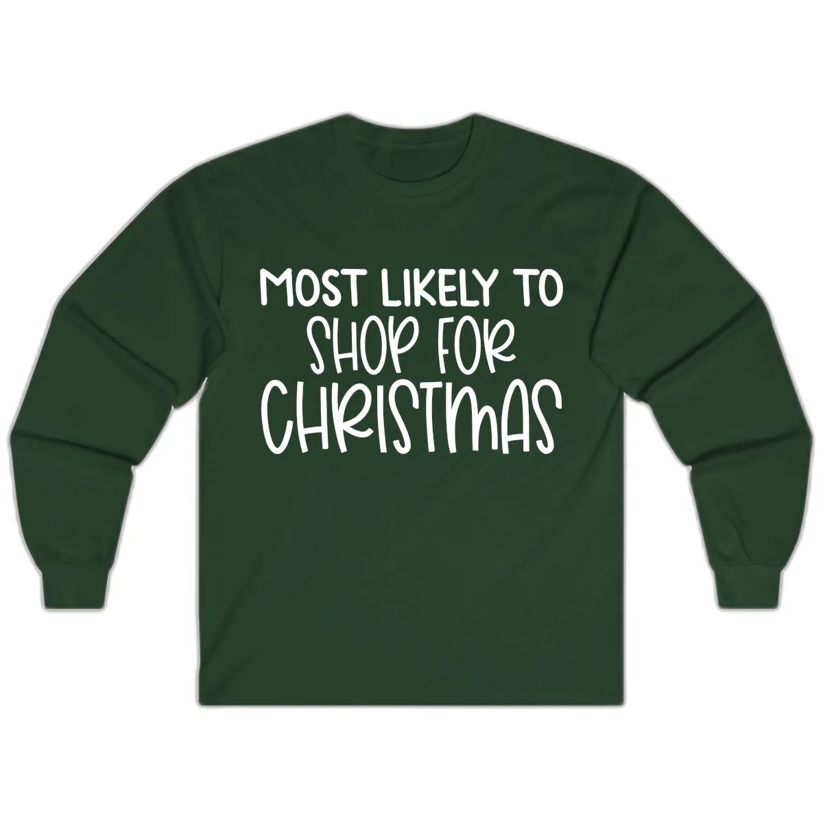 Most Likely To Shop For Christmas Long Sleeve in Forest Green